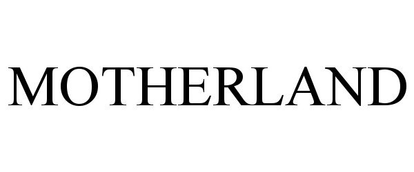 Trademark Logo MOTHERLAND