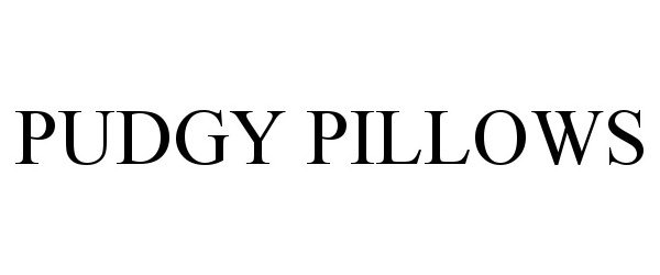 Trademark Logo PUDGY PILLOWS
