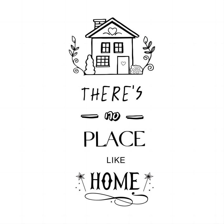 THERE'S NO PLACE LIKE HOME