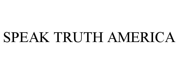 Trademark Logo SPEAK TRUTH AMERICA