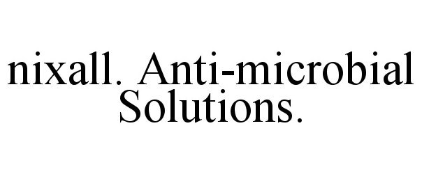  NIXALL. ANTI-MICROBIAL SOLUTIONS.