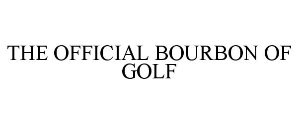 Trademark Logo THE OFFICIAL BOURBON OF GOLF