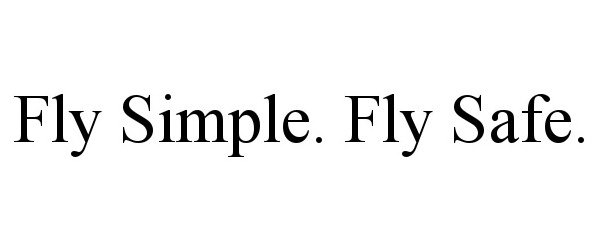  FLY SIMPLE. FLY SAFE.