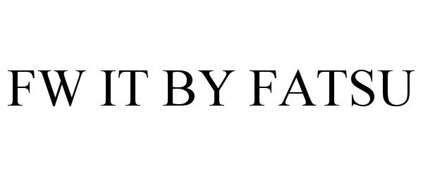 Trademark Logo FW IT BY FATSU