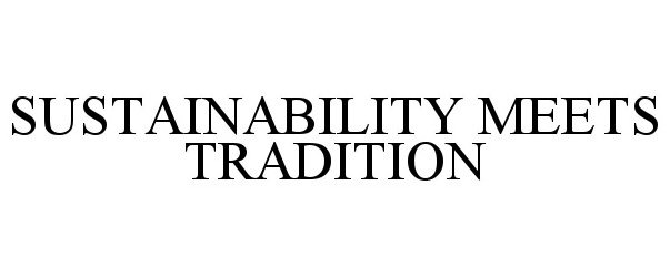  SUSTAINABILITY MEETS TRADITION