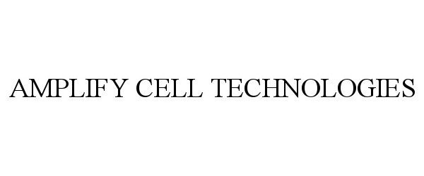  AMPLIFY CELL TECHNOLOGIES