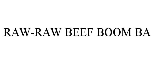  RAW-RAW BEEF BOOM BA