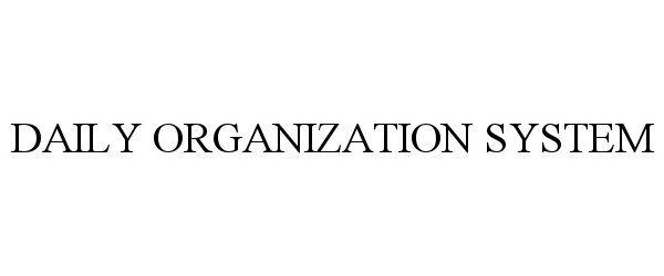 Trademark Logo DAILY ORGANIZATION SYSTEM