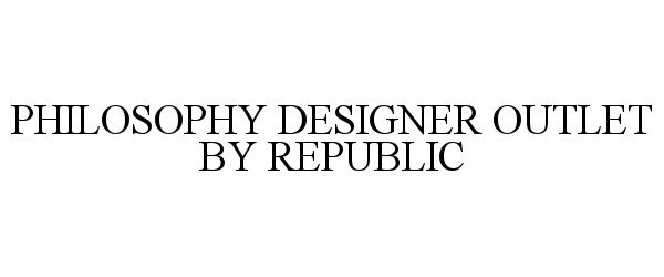  PHILOSOPHY DESIGNER OUTLET BY REPUBLIC