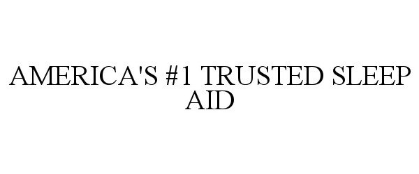 Trademark Logo AMERICA'S #1 TRUSTED SLEEP AID