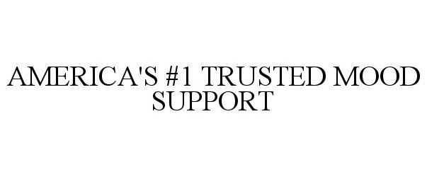 Trademark Logo AMERICA'S #1 TRUSTED MOOD SUPPORT