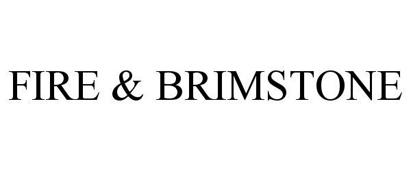 Trademark Logo FIRE &amp; BRIMSTONE
