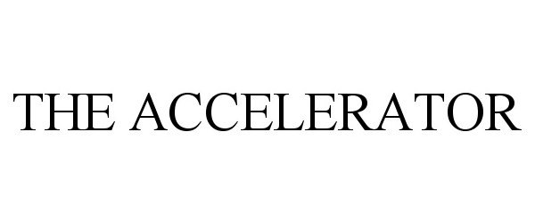 Trademark Logo THE ACCELERATOR