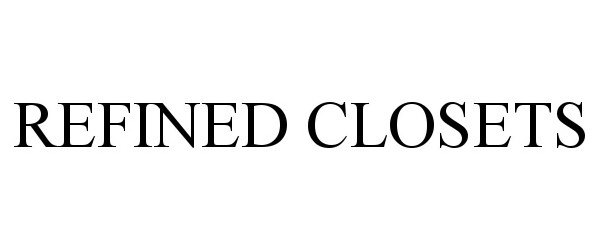 Trademark Logo REFINED CLOSETS