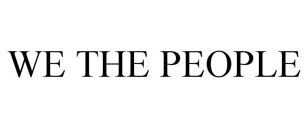 Trademark Logo WE THE PEOPLE