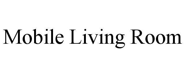 Trademark Logo MOBILE LIVING ROOM