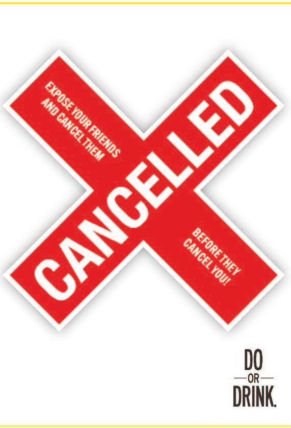  FACE OUR WILDEST SCENARIOS CANCELLED AND GET YOURSELF CANCELLED! DO OR DRINK