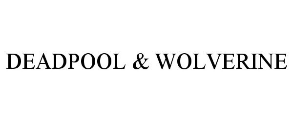 Trademark Logo DEADPOOL &amp; WOLVERINE