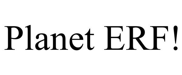 Trademark Logo PLANET ERF!