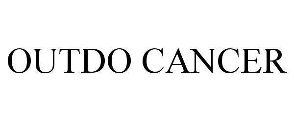 Trademark Logo OUTDO CANCER