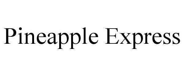 Trademark Logo PINEAPPLE EXPRESS