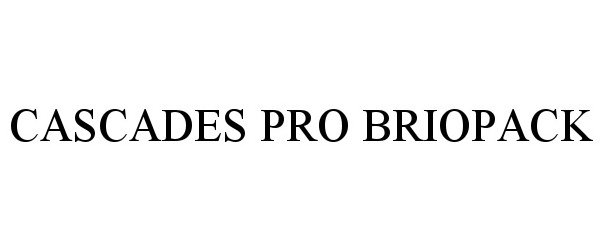 Trademark Logo CASCADES PRO BRIOPACK