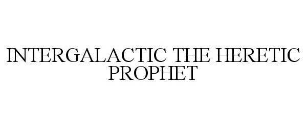  INTERGALACTIC THE HERETIC PROPHET