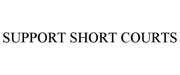  SUPPORT SHORT COURTS