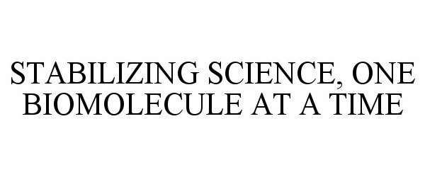 Trademark Logo STABILIZING SCIENCE, ONE BIOMOLECULE AT A TIME