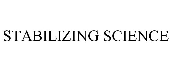  STABILIZING SCIENCE