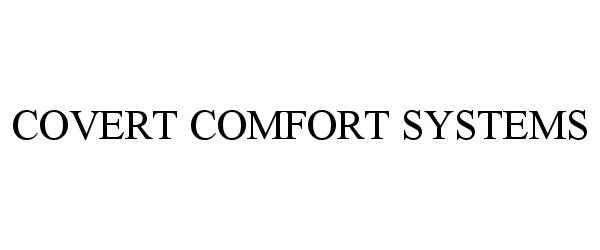 Trademark Logo COVERT COMFORT SYSTEMS