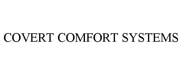  COVERT COMFORT SYSTEMS