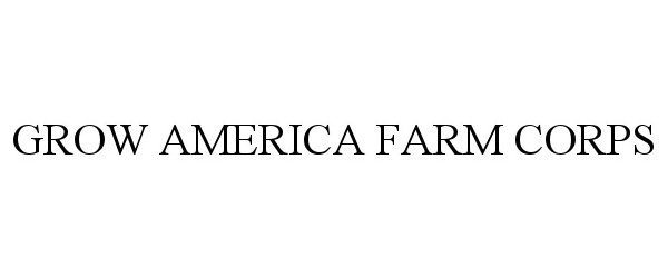  GROW AMERICA FARM CORPS