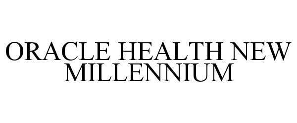Trademark Logo ORACLE HEALTH NEW MILLENNIUM