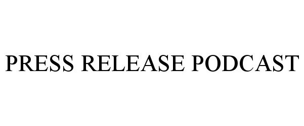  PRESS RELEASE PODCAST