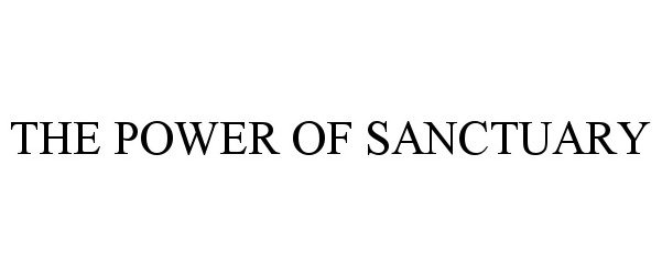 Trademark Logo THE POWER OF SANCTUARY