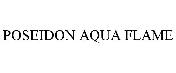 Trademark Logo POSEIDON AQUA FLAME