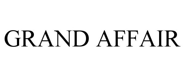 Trademark Logo GRAND AFFAIR