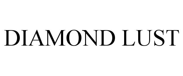 Trademark Logo DIAMOND LUST