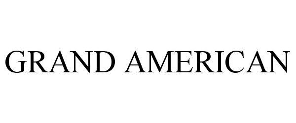 Trademark Logo GRAND AMERICAN