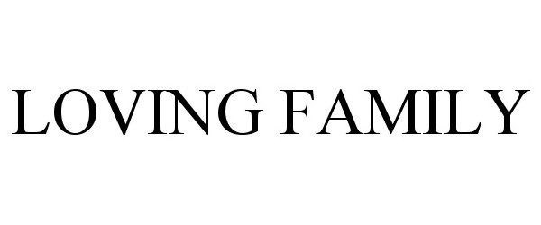Trademark Logo LOVING FAMILY