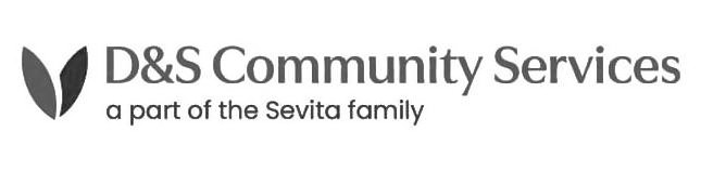  D&amp;S COMMUNITY SERVICES A PART OF THE SEVITA FAMILY
