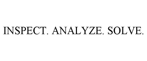  INSPECT. ANALYZE. SOLVE.