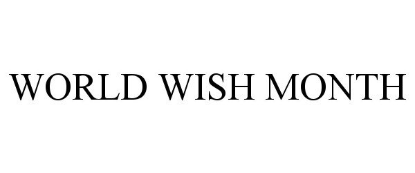 Trademark Logo WORLD WISH MONTH