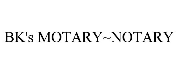 Trademark Logo BK'S MOTARY~NOTARY