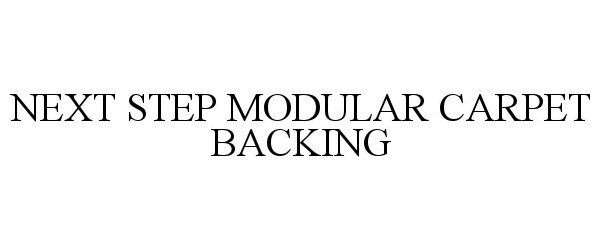 Trademark Logo NEXT STEP MODULAR CARPET BACKING