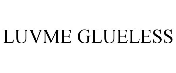 Trademark Logo LUVME GLUELESS