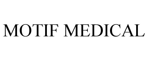 Trademark Logo MOTIF MEDICAL