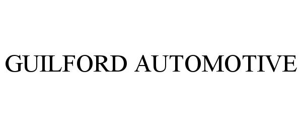 Trademark Logo GUILFORD AUTOMOTIVE