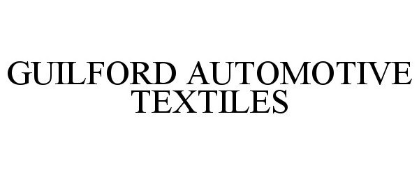 Trademark Logo GUILFORD AUTOMOTIVE TEXTILES